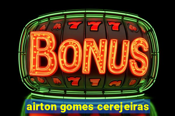 airton gomes cerejeiras